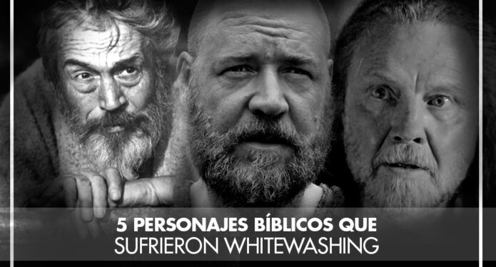 5 Personajes Bíblicos que Sufrieron Whitewashing