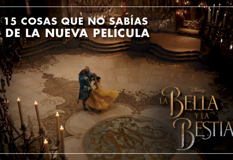 15 cosas que no sabías de La Bella y la Bestia (live-action)