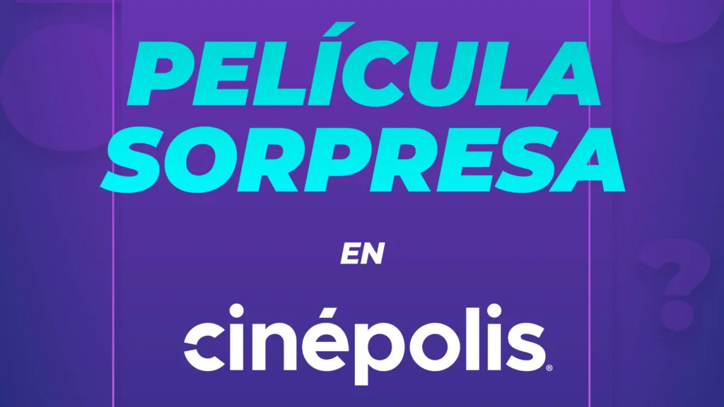 ¿Qué es la PELÍCULA SORPRESA que podrás disfrutar en Cinépolis?