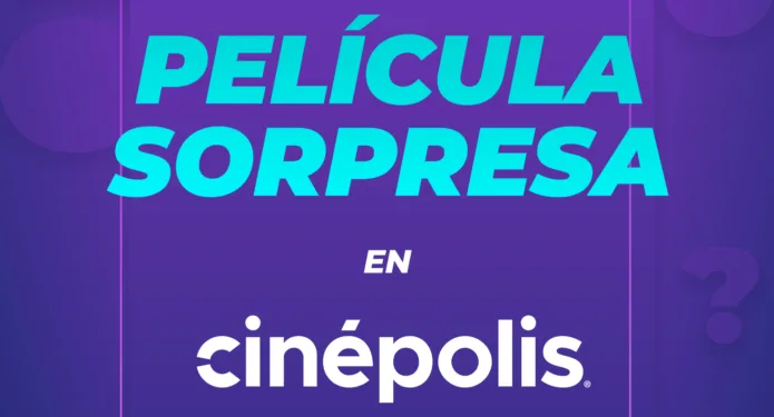 Película sorpresa en Cinépolis