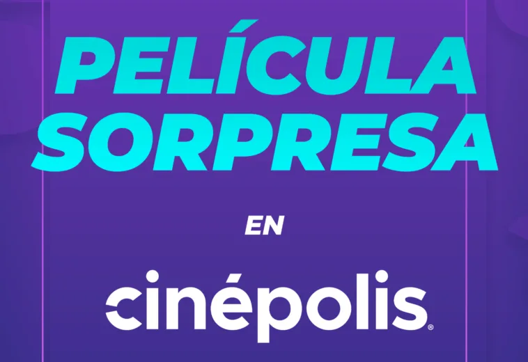 ¿Qué es la PELÍCULA SORPRESA que podrás disfrutar en Cinépolis?