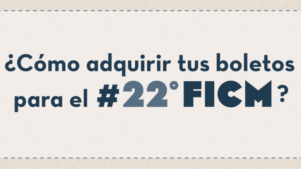 FICM 2024: ¿Cómo adquirir tus boletos para la 22ª edición?