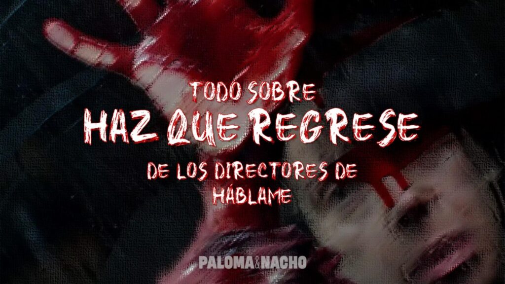 Tráiler, dónde ver y todo sobre Haz que regrese, de los directores de Háblame