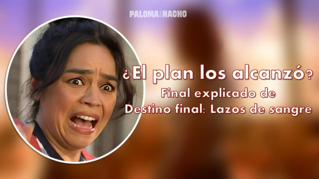 ¿El plan los alcanzó? Este es el final explicado de Destino final: Lazos de sangre