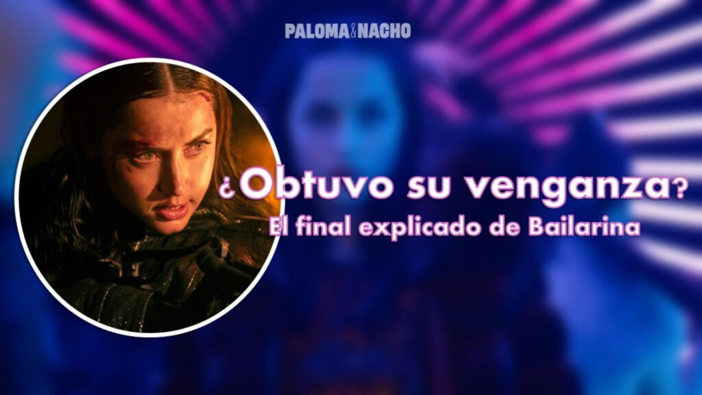 ¿Obtuvo su venganza? Este es el final explicado de Bailarina