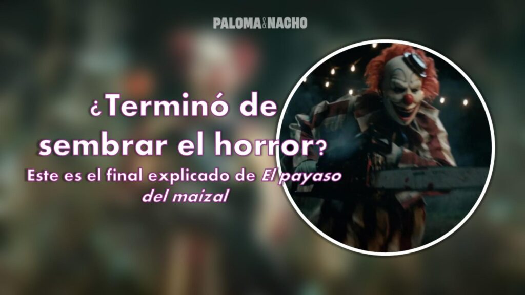 el payaso del maizal final
