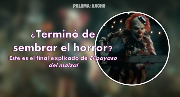 el payaso del maizal final